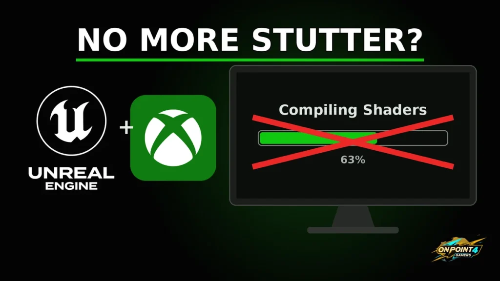 Unreal Engine and Xbox logos beside a crossed-out Compiling Shaders progress bar under the words No More Stutter?